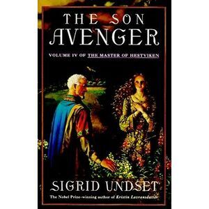The Son Avenger: Volume IV of the Master of Hestviken -- Sigrid Undset